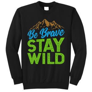 Earth Day Be Brave Stay Wild Tall Sweatshirt