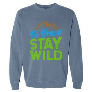 Earth Day Be Brave Stay Wild Garment-Dyed Sweatshirt