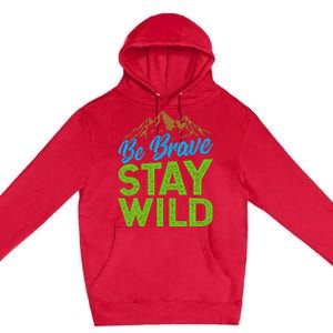 Earth Day Be Brave Stay Wild Premium Pullover Hoodie