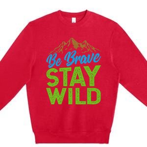 Earth Day Be Brave Stay Wild Premium Crewneck Sweatshirt