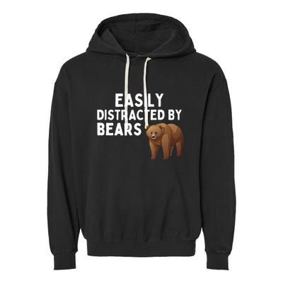 Easily Distracted By Bears Funny Bear Lover Gift Garment-Dyed Fleece Hoodie