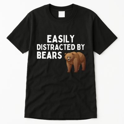 Easily Distracted By Bears Funny Bear Lover Gift Tall T-Shirt