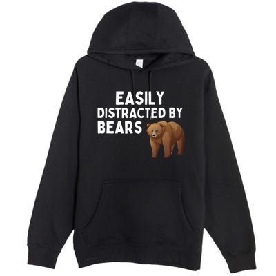 Easily Distracted By Bears Funny Bear Lover Gift Premium Pullover Hoodie