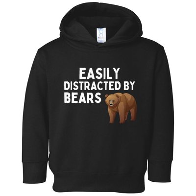 Easily Distracted By Bears Funny Bear Lover Gift Toddler Hoodie