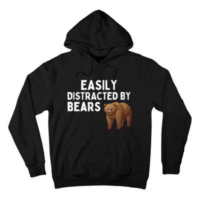 Easily Distracted By Bears Funny Bear Lover Gift Tall Hoodie