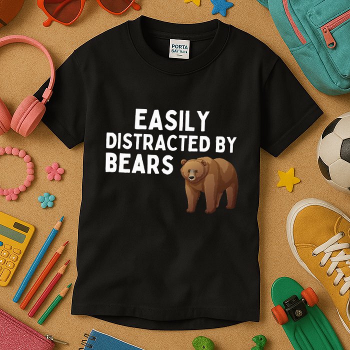 Easily Distracted By Bears Funny Bear Lover Gift Kids T-Shirt