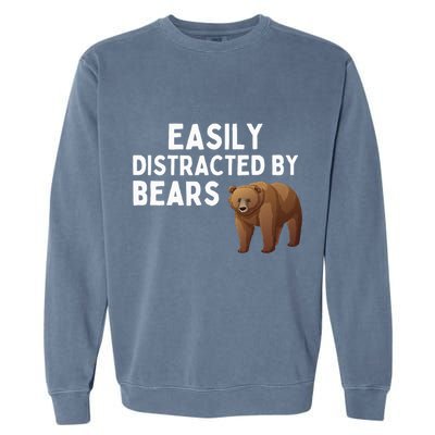 Easily Distracted By Bears Funny Bear Lover Gift Garment-Dyed Sweatshirt