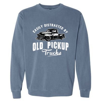 Easily Distracted By Old Pickup Square Body Trucks Lowrider Garment-Dyed Sweatshirt