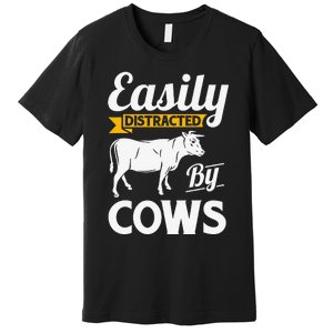 Easily Distracted By Cows Funny Cow Famers Premium T-Shirt