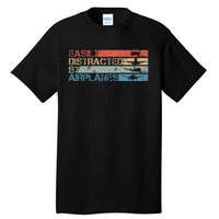 Easily Distracted By Airplanes Aviation Pilot Airplane Lover Tall T-Shirt