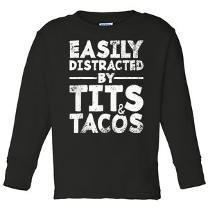 Easily Distracted By Tits And Tacos Adult Humor Toddler Long Sleeve Shirt