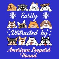 Easily Distracted By American Leopard Hound Leopard Cur Cute Gift T-Shirt
