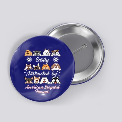 Easily Distracted By American Leopard Hound Leopard Cur Cute Gift Button