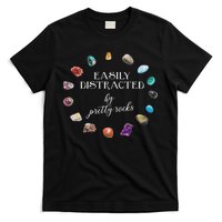 Easily Distracted By Pretty Rocks Minerals Gems Geology T-Shirt