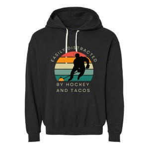 Easily Distracted by Hockey And Tacos Funny Hockey Players Garment-Dyed Fleece Hoodie