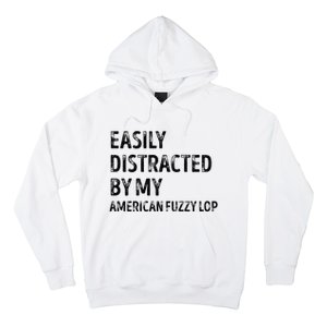 Easily Distracted by my American Fuzzy Lop Gifts  Hoodie