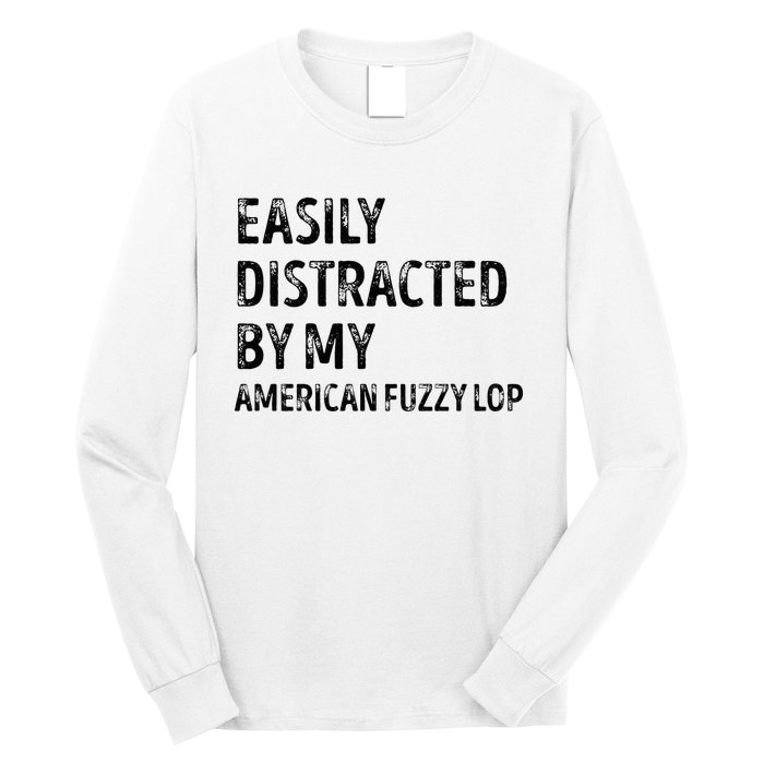 Easily Distracted by my American Fuzzy Lop Gifts  Long Sleeve Shirt