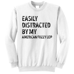 Easily Distracted by my American Fuzzy Lop Gifts  Sweatshirt