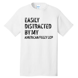 Easily Distracted by my American Fuzzy Lop Gifts  Tall T-Shirt