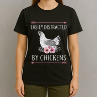 Easily Distracted By Chickens For Chicken Lovers Funny T-Shirt