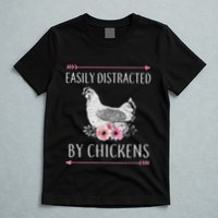 Easily Distracted By Chickens For Chicken Lovers Funny T-Shirt