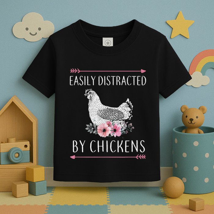 Easily Distracted By Chickens For Chicken Lovers Funny Toddler T-Shirt