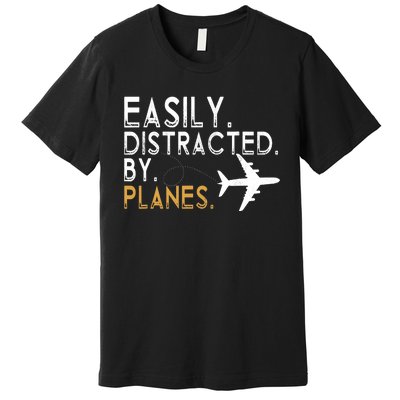 Easily Distracted By Planes Airplane Pilot Lover Premium T-Shirt