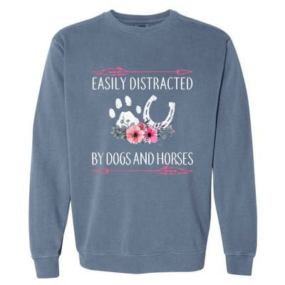 Easily Distracted By Dogs And Horses Riding Gift Garment-Dyed Sweatshirt