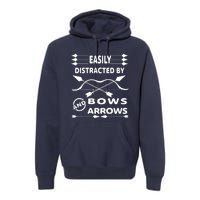 Easily Distracted By Bows And Arrows Premium Hoodie