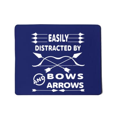 Easily Distracted By Bows And Arrows Mousepad
