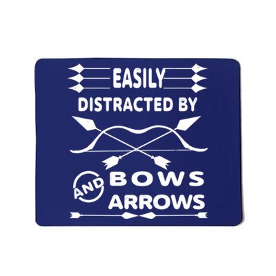 Easily Distracted By Bows And Arrows Mousepad