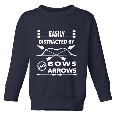 Easily Distracted By Bows And Arrows Toddler Sweatshirt
