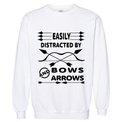 Easily Distracted By Bows And Arrows Garment-Dyed Sweatshirt