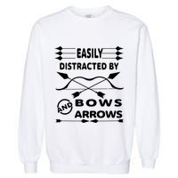 Easily Distracted By Bows And Arrows Garment-Dyed Sweatshirt