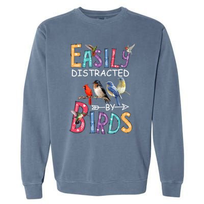 Easily Distracted By Birds Gift Funny Bird Gift Garment-Dyed Sweatshirt