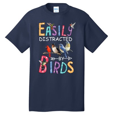 Easily Distracted By Birds Gift Funny Bird Gift Tall T-Shirt