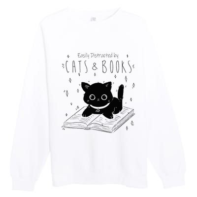 Easily Distracted By Cats And Books Funny Cat & Book Lover Premium Crewneck Sweatshirt