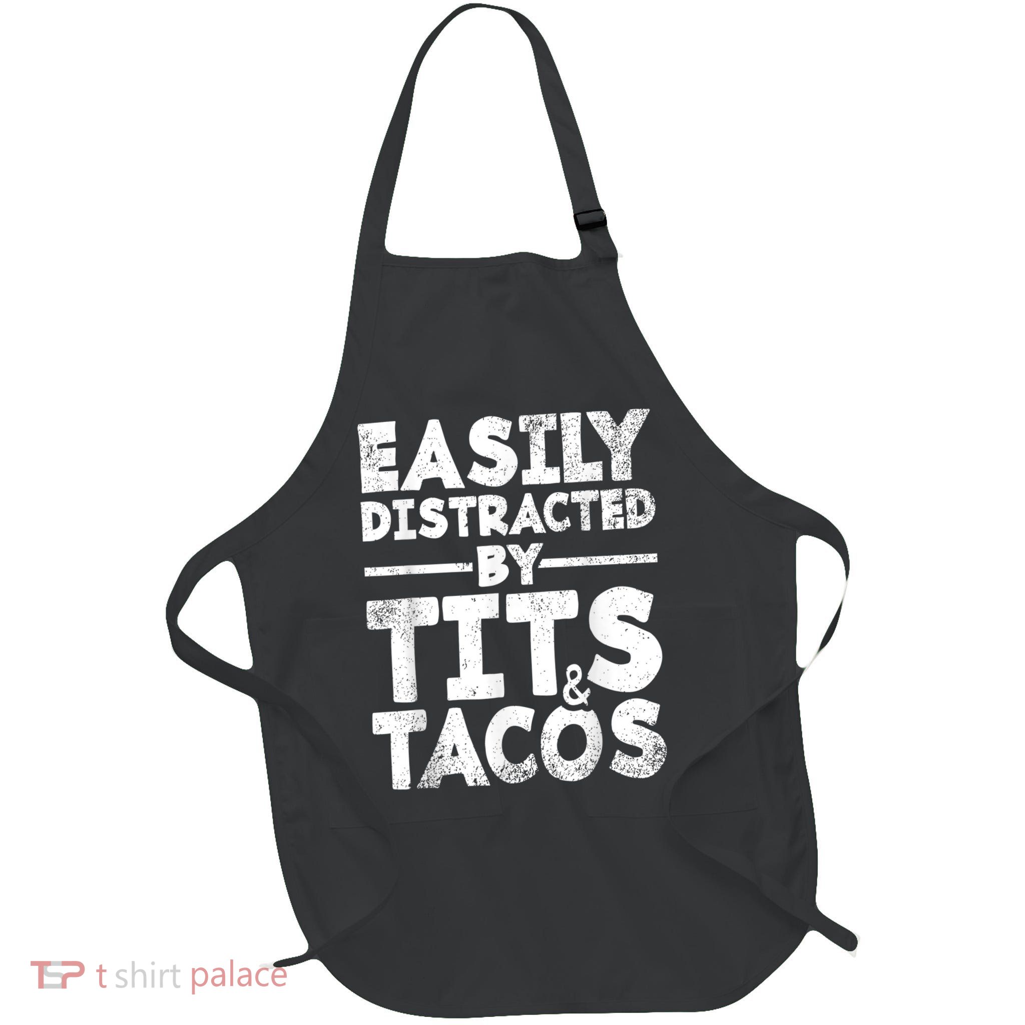 Easily Distracted By Tits And Tacos Full-Length Apron With Pockets