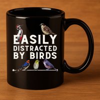 Easily Distracted By Birds Funny Bird Lover Birdwatching 11oz C Handle Ceramic Mug