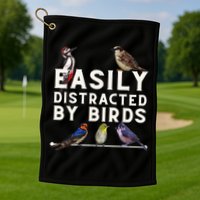 Easily Distracted By Birds Funny Bird Lover Birdwatching Golf Towel