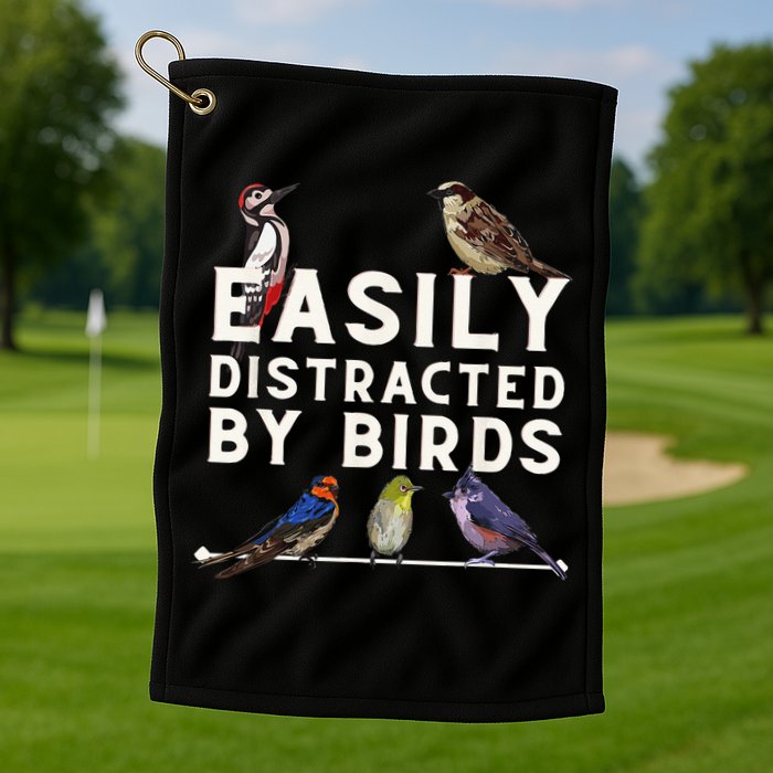 Easily Distracted By Birds Funny Bird Lover Birdwatching Golf Towel