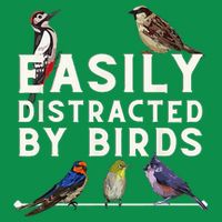 Easily Distracted By Birds Funny Bird Lover Birdwatching Toddler T-Shirt