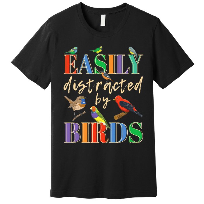 Easily Distracted By Birds Funny Bird Lover Premium T-Shirt