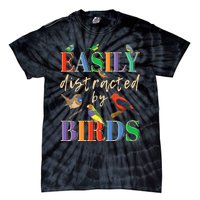 Easily Distracted By Birds Funny Bird Lover Tie-Dye T-Shirt