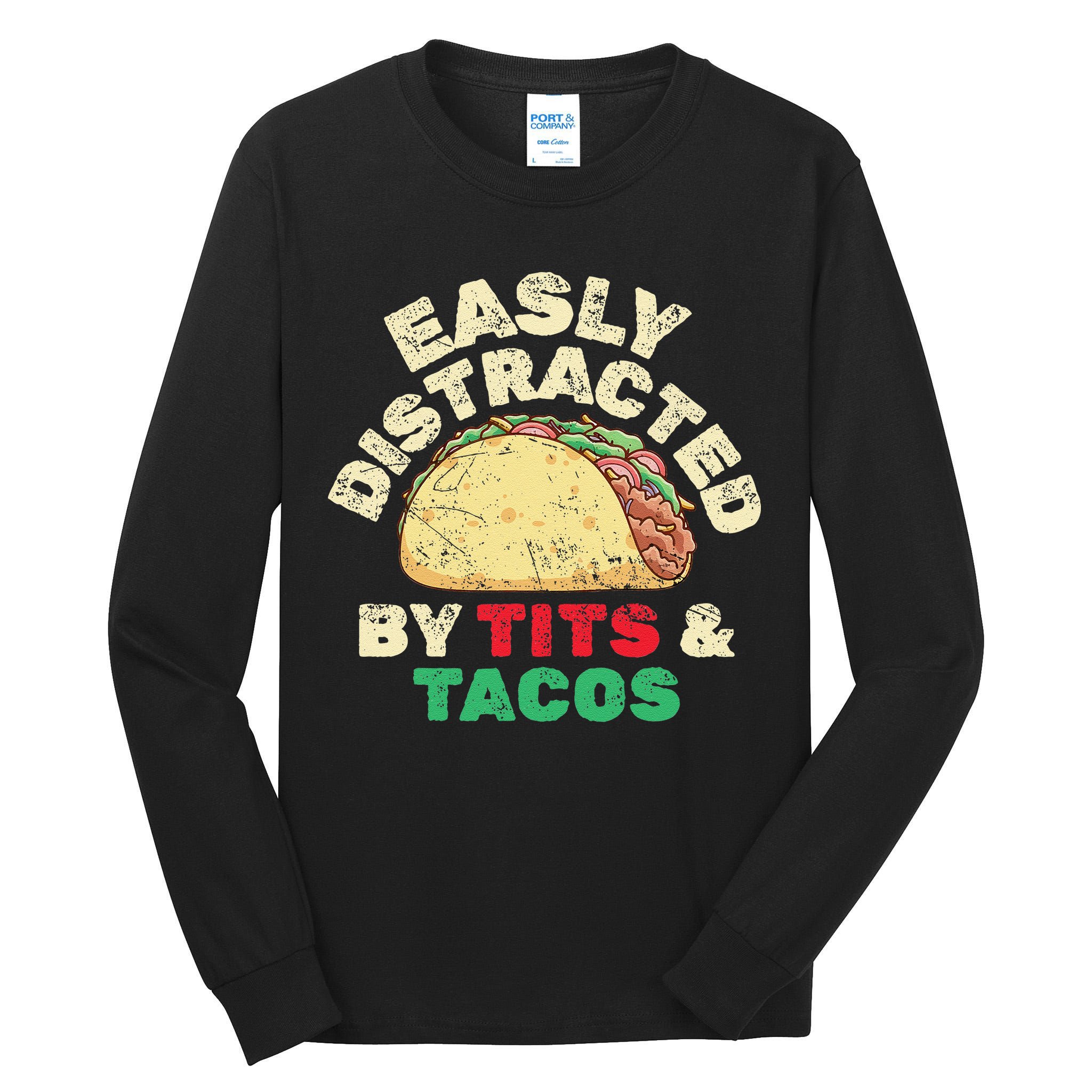 Easily Distracted By Tits And Tacos Dirty Adult Humor Tall Long Sleeve T-Shirt