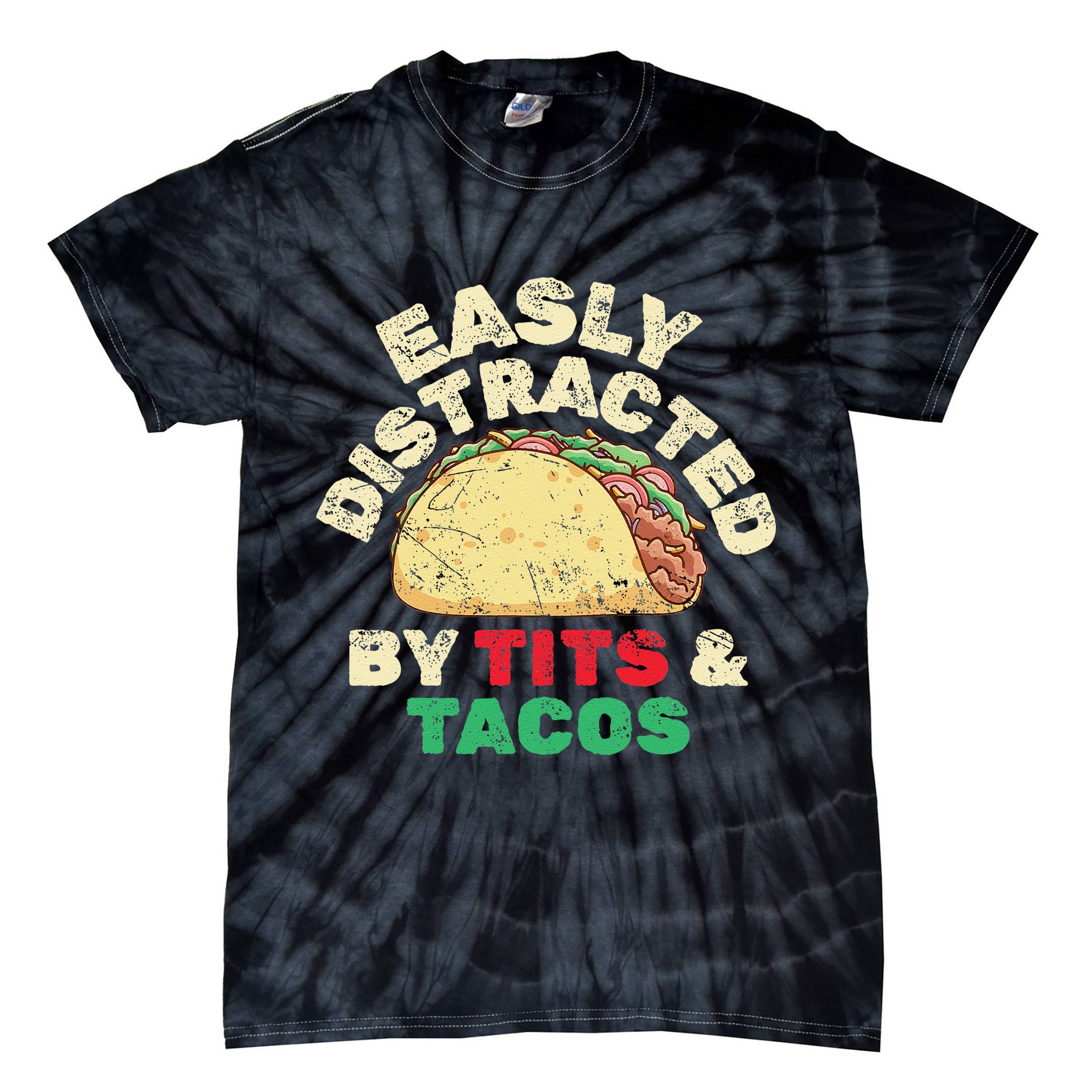 Easily Distracted By Tits And Tacos Dirty Adult Humor Tie-Dye T-Shirt