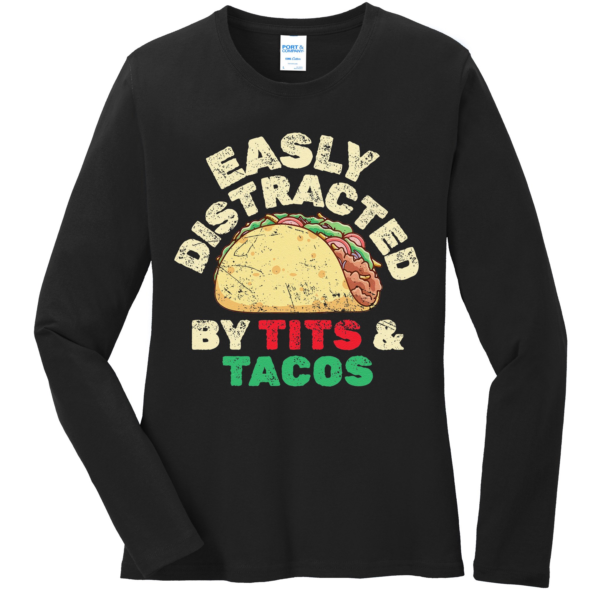 Easily Distracted By Tits And Tacos Dirty Adult Humor Ladies Long Sleeve Shirt