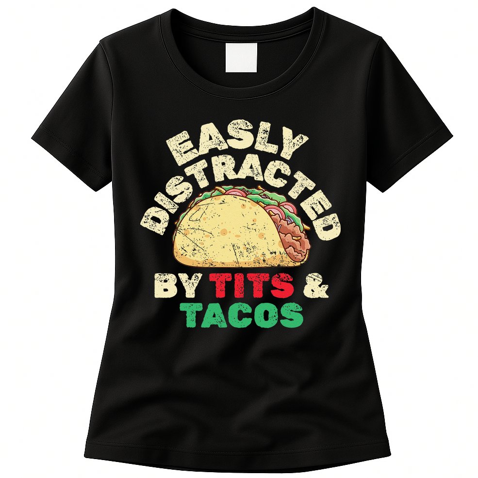 Easily Distracted By Tits And Tacos Dirty Adult Humor Womens T-Shirt