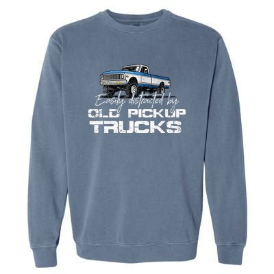 Easily Distracted By Old Pickup Trucks Garment-Dyed Sweatshirt