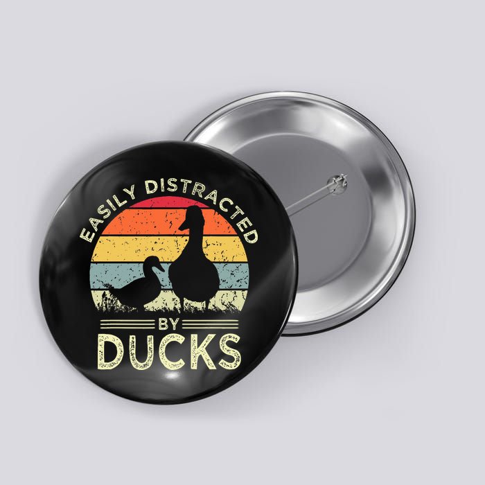 Easily Distracted By Ducks Funny Vintage Duck Lover Button